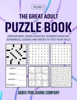 The Great Adult Puzzle Book Volume 2: Crosswords, Word Searches, Number Searches, Scrambles, Sudoku and Mazes to Test Your Skills 1966489587 Book Cover