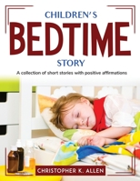 Children's Bedtime Story: A collection of short stories with positive affirmations 1804762652 Book Cover