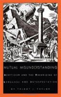 Mutual Misunderstanding: Scepticism and the Theorizing of Language and Interpretation 0822312492 Book Cover