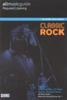Classic Rock: All Music Guide Required Listening Series 0879309172 Book Cover