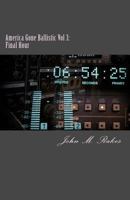 America Gone Ballistic: Final Hour 1535069457 Book Cover