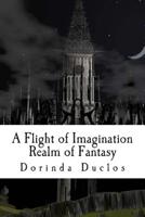 A Flight of Imagination: Realm of Fantasy 1508878803 Book Cover