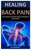 Healing Back Pain: Your ultimate and complete guide to healing back pain naturally B088N3W9SB Book Cover