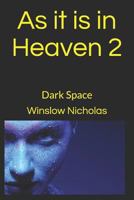 As It Is in Heaven 2: Dark Space 179064559X Book Cover