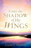 Under The Shadow Of His Wings 1600347835 Book Cover