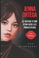 Jenna Ortega: Le voyage d'une star vers les projecteurs (French Edition) B0DQ95T249 Book Cover
