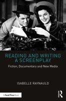 Reading and Writing a Screenplay: Fiction, Documentary and New Media 1138476765 Book Cover