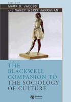 The Blackwell Companion to the Sociology of Culture (Blackwell Companions to Sociology) 1119250684 Book Cover