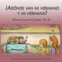 �ad�nde Van Mi Hermano Y Mi Hermana?: Una Historia Para Ni�os Peque�os En Familias Mezcladas 1530305136 Book Cover