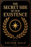 The Secret Side of Our Existence B0HFGX3X5G Book Cover