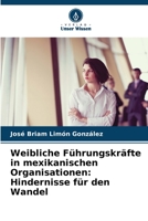 Weibliche Führungskräfte in mexikanischen Organisationen: Hindernisse für den Wandel 6206351653 Book Cover
