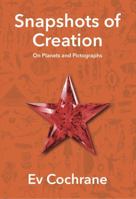 Snapshots of Creation: On Planets and Pictographs 1683152050 Book Cover