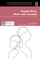 Couple Work, Work with Couples (The International Psychoanalytical Association Current Challenges in Psychoanalysis) 1041063695 Book Cover