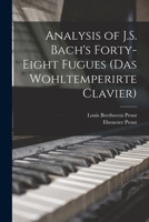 Analysis of J.S. Bach's Forty-eight Fugues (Das Wohltemperirte Clavier) 1015542239 Book Cover