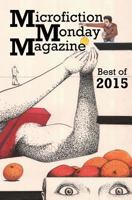 Microfiction Monday Magazine Best of 2015 1944518010 Book Cover