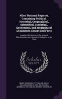 Niles' national register, containing political, historical, geographical, scientifical, statistical, economical, and biographical documents, essays ... and a record of the events of the times 1342097084 Book Cover