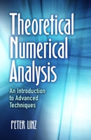 Theoretical Numerical Analysis: An Introduction to Advanced Techniques 0486417085 Book Cover