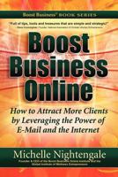 Boost Business Online: How to Attract More Clients by Leveraging the Power of E-mail and the Internet 1936214164 Book Cover