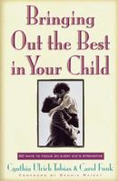 Bringing Out the Best in Your Child: 80 Ways to Focus on Every Kid's Strengths 1569550166 Book Cover