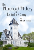 The Blanchard Witches of Daihmler County B0CC44R1ML Book Cover