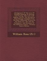 Abridgement Of The Laws Of Scotland Relating To Hunting And Fowling, Dove-cots And Pigeons, Rivers, The Sea-shores, And Fishings: Compiled From The ... The Different Courts - P 1293048534 Book Cover