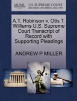A.T. Robinson v. Otis T. Williams U.S. Supreme Court Transcript of Record with Supporting Pleadings 1270626132 Book Cover