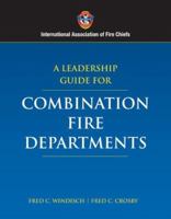 Fire Chiefs Guide to Leading Successful Combination Fire Departments 0763733814 Book Cover