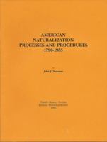 American Naturalization Process and Procedures 1790-1985 9995336952 Book Cover