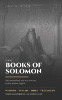 The Books of Solomon: The Wisdom, Psalms, Odes, and Testament of Solomon, in Clear Modern English (Lost Books of the Bible) B0HKFKQJ7P Book Cover