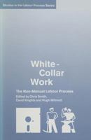 White-Collar Work: The Non-Manual Labour Process 1349094781 Book Cover