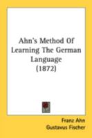 Ahn's Method of Learning the German Language 1164561561 Book Cover