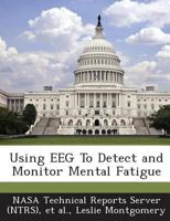 Using EEG To Detect and Monitor Mental Fatigue 1289290660 Book Cover