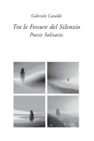 Tra le Fessure del Silenzio: Poesie Solitarie B0CH22JM2Z Book Cover