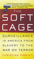 The Soft Cage: Surveillance in America From Slavery to the War on Terror 0465054854 Book Cover