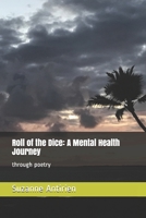 Roll of the Dice: A Mental Health Journey: through poetry B09917WXRY Book Cover