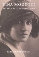 Tina Modotti: Between Art and Revolution 0300098537 Book Cover