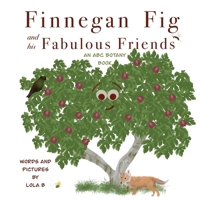 Finnegan Fig and His Fabulous Friends: An ABC Botany Book B09PMHYNDL Book Cover