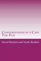 Conversations in a Cafe: The Play 150084571X Book Cover