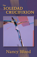 The Soledad Crucifixion 082635128X Book Cover