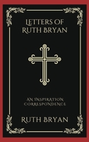 Letters of Ruth Bryan: An Inspiration Correspondence (Grapevine Press) B0CL5KGKL6 Book Cover