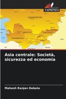 Asia centrale: Società, sicurezza ed economia (Italian Edition) 6206948544 Book Cover