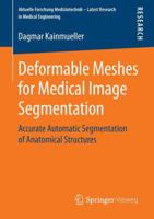 Deformable Meshes for Medical Image Segmentation: Accurate Automatic Segmentation of Anatomical Structures 3658070145 Book Cover
