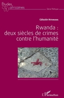 Rwanda : deux siècles de crime contre l'humanité 234310090X Book Cover