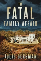 The Fatal Family Affair: An Absolutely Gripping Thriller B0BTGFLC4M Book Cover