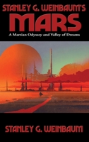 Stanley G. Weinbaum's Mars: A Martian Odyssey and Valley of Dreams 1515450899 Book Cover