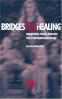 Bridges for Healing : Intregrating Family Therapy and Psychopharmacology 1583910506 Book Cover