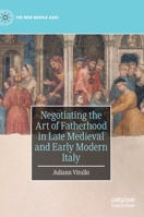 Negotiating the Art of Fatherhood in Late Medieval and Early Modern Italy 3030290441 Book Cover