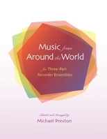 Music from Around the World for Recorders : For Three-Part Recorder Ensemble 1943582300 Book Cover