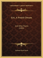 Eos, A Prairie Dream: And Other Poems 1161780769 Book Cover