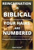 Reincarnation Is Biblical...Your Hairs Are Numbered B08FKW1XMX Book Cover